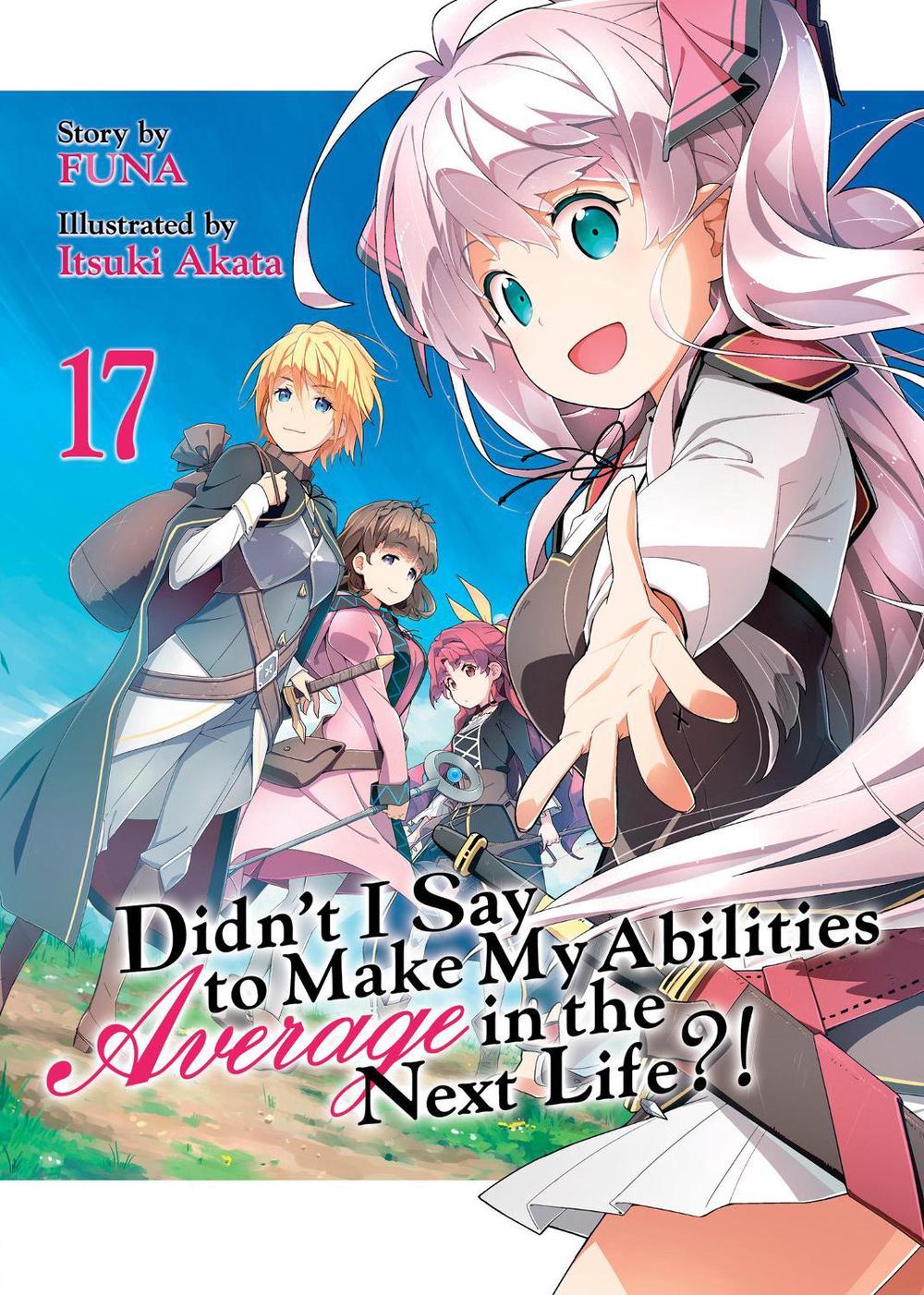 Didn't I Say to Make My Abilities Average in the Next Life?! (Light Novel) Vol. 17 by Funa - ISBN: 9781685796594