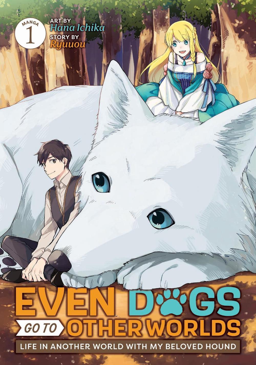 Even Dogs Go to Other Worlds: Life in Another World with My Beloved Hound (Manga) Vol. 1 by Ryuuou - ISBN: 9781685797027