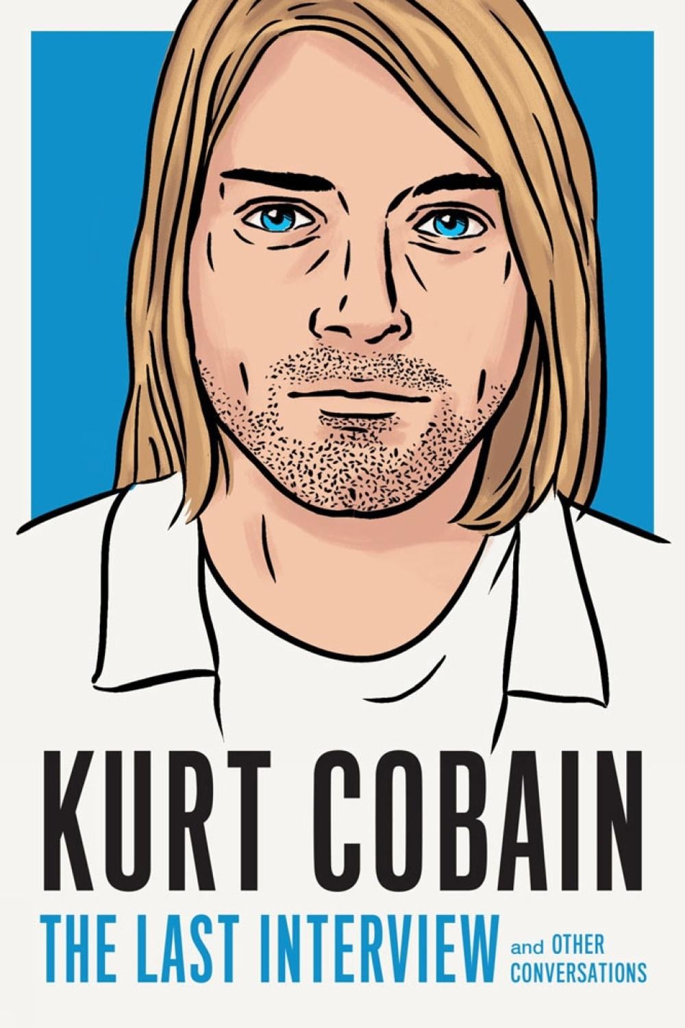 Kurt Cobain: The Last Interview by Kurt Cobain - ISBN: 9781685890094