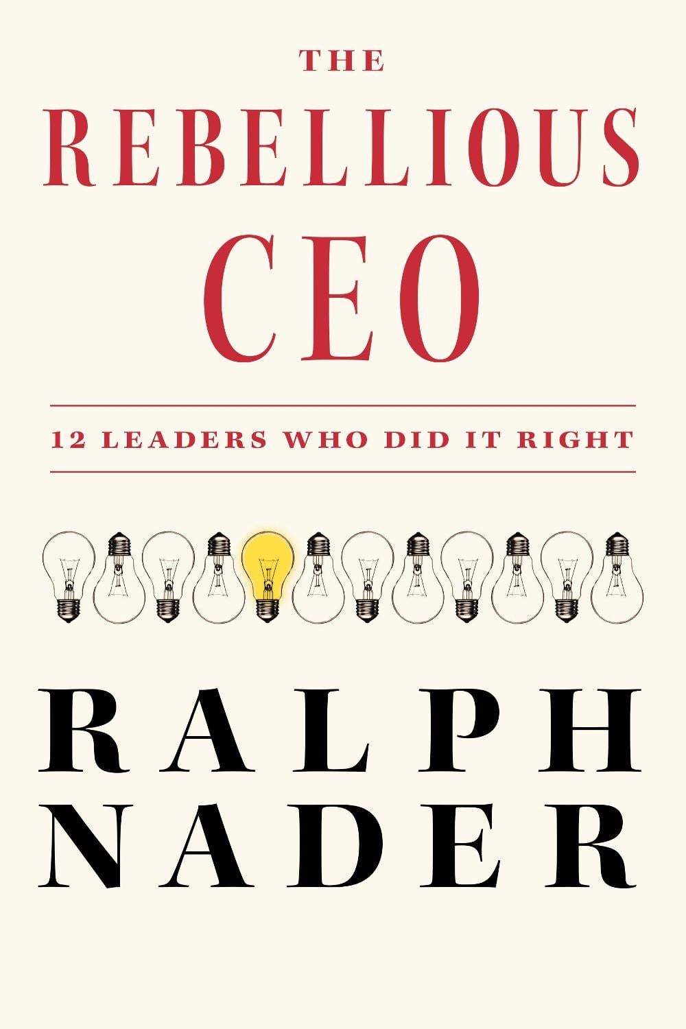 The Rebellious CEO by Ralph Nader - ISBN: 9781685891077