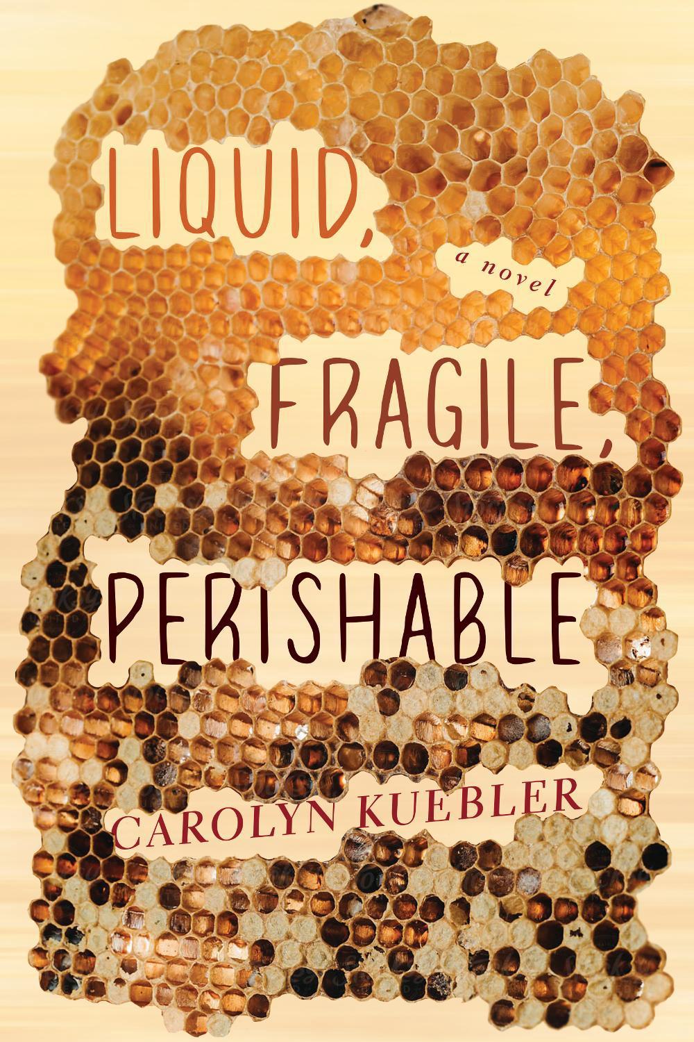 Liquid, Fragile, Perishable by Carolyn Kuebler - ISBN: 9781685891091