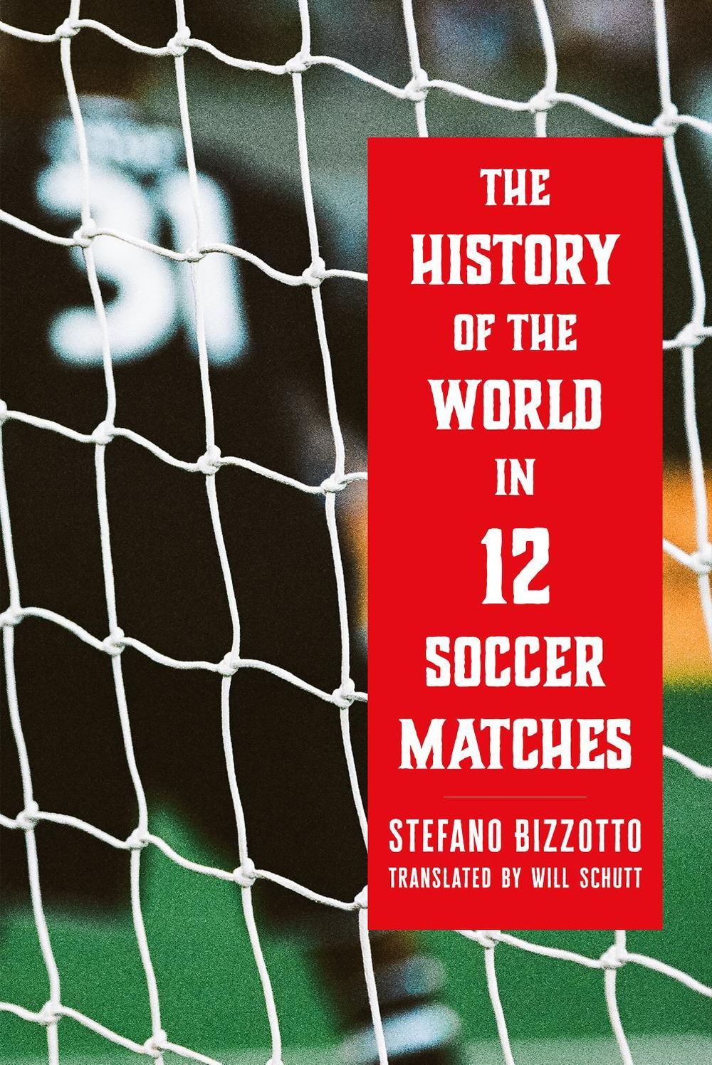 The History of the World in 12 Soccer Matches by Stefano Bizzotto - ISBN: 9781685892296
