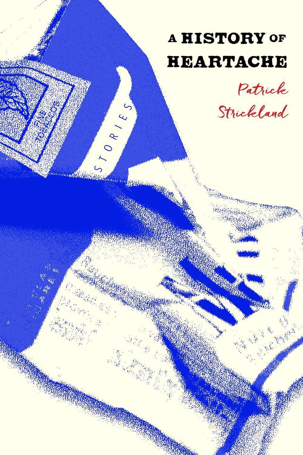 A History of Heartache by Patrick Strickland - ISBN: 9781685892357