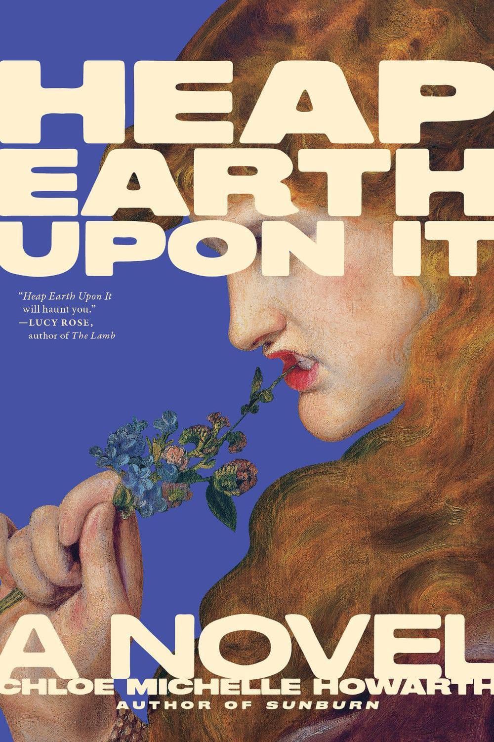 Heap Earth Upon It by Chloe Michelle Howarth - ISBN: 9781685892531