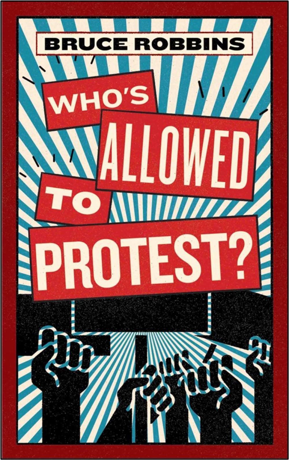 Who's Allowed to Protest? by Bruce Robbins - ISBN: 9781685892579