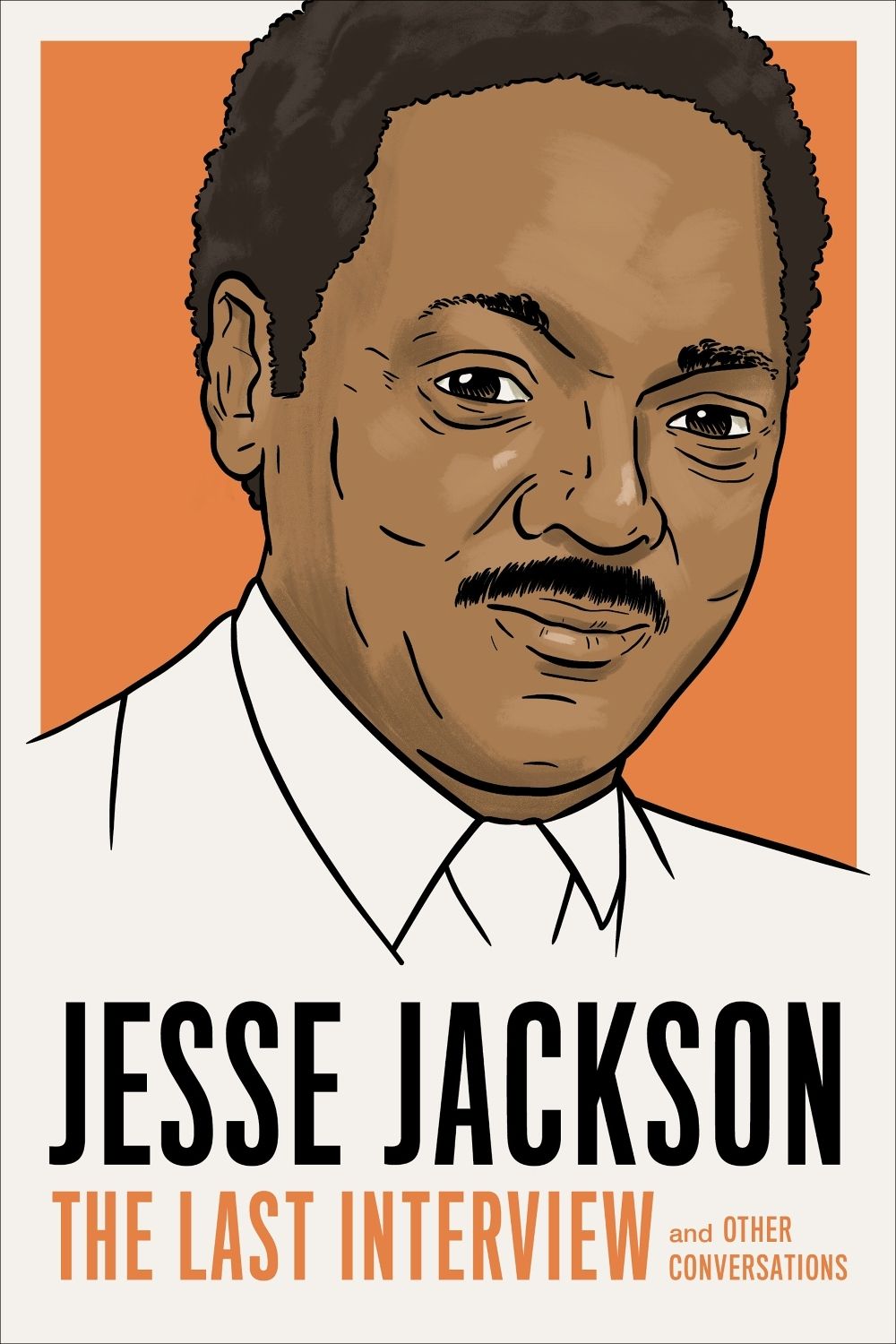 Jesse Jackson: The Last Interview by Jesse Jackson - ISBN: 9781685893057