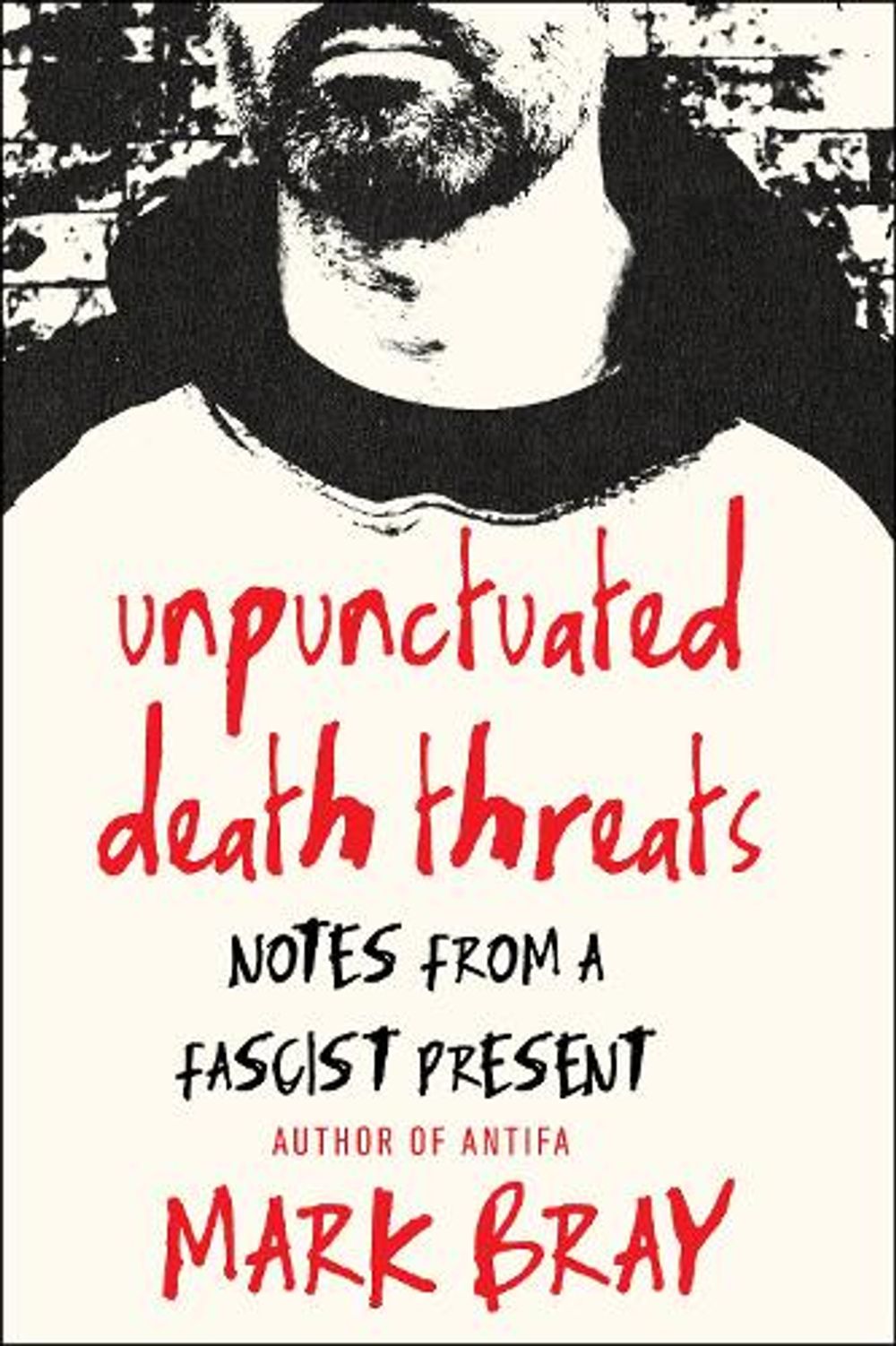 Unpunctuated Death Threats by Mark Bray - ISBN: 9781685893071