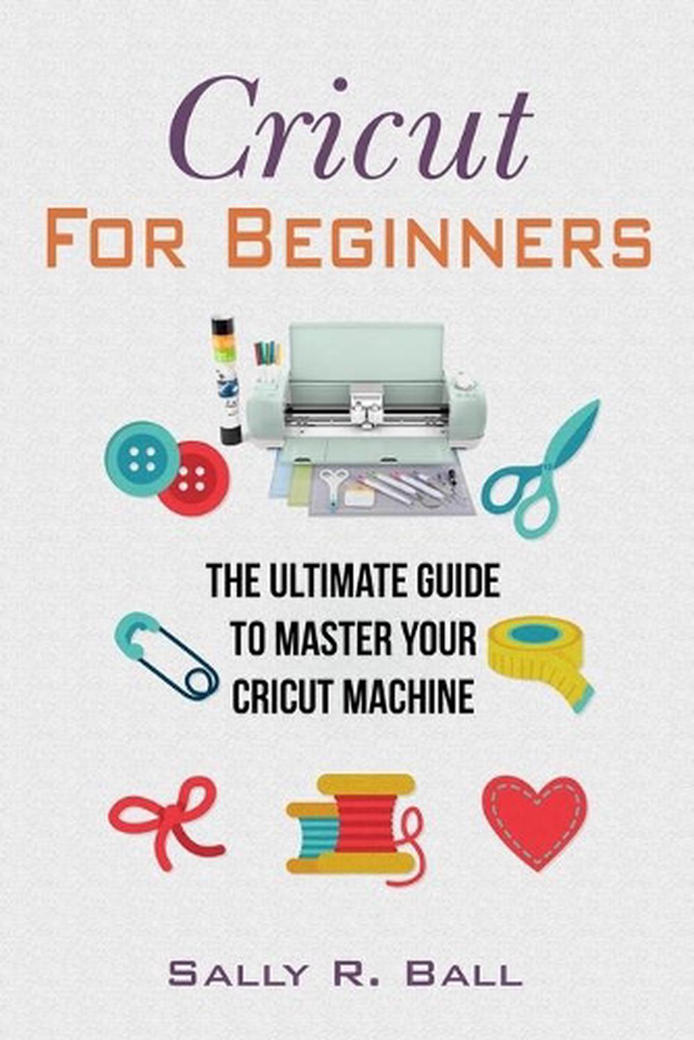 Cricut For Beginners, 9781702916073