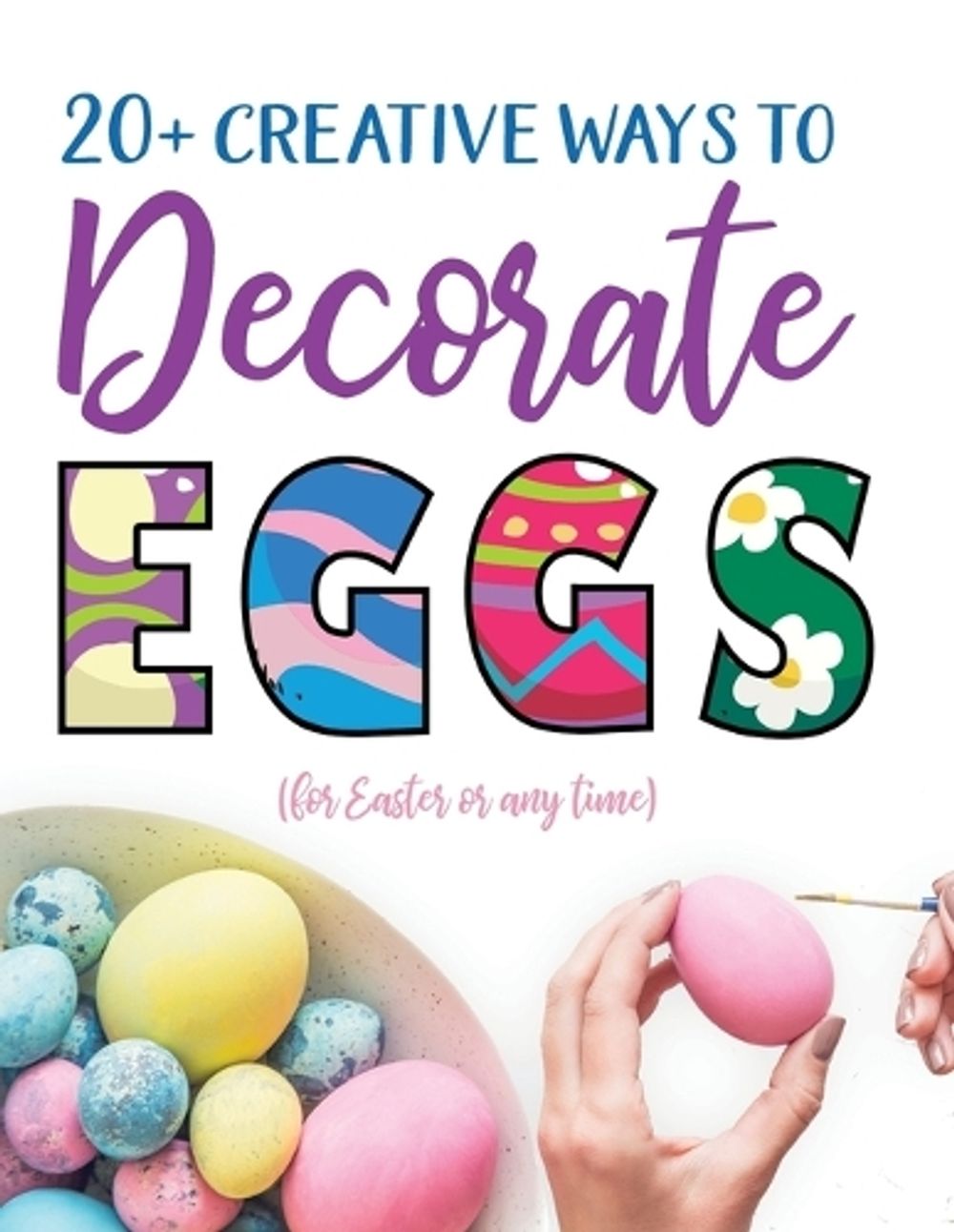 20+ Creative Ways to Decorate Eggs (for Easter or any time) by Gumdrop Press - ISBN: 9781713901594