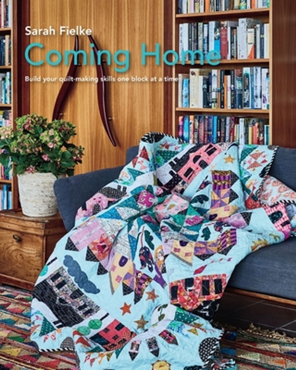 Coming Home Quilt Pattern with instructional videos by Sarah Fielke ...