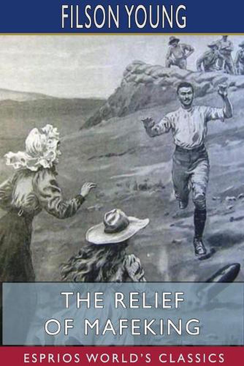 The Relief of Mafeking (Esprios Classics) by Filson Young, Paperback ...