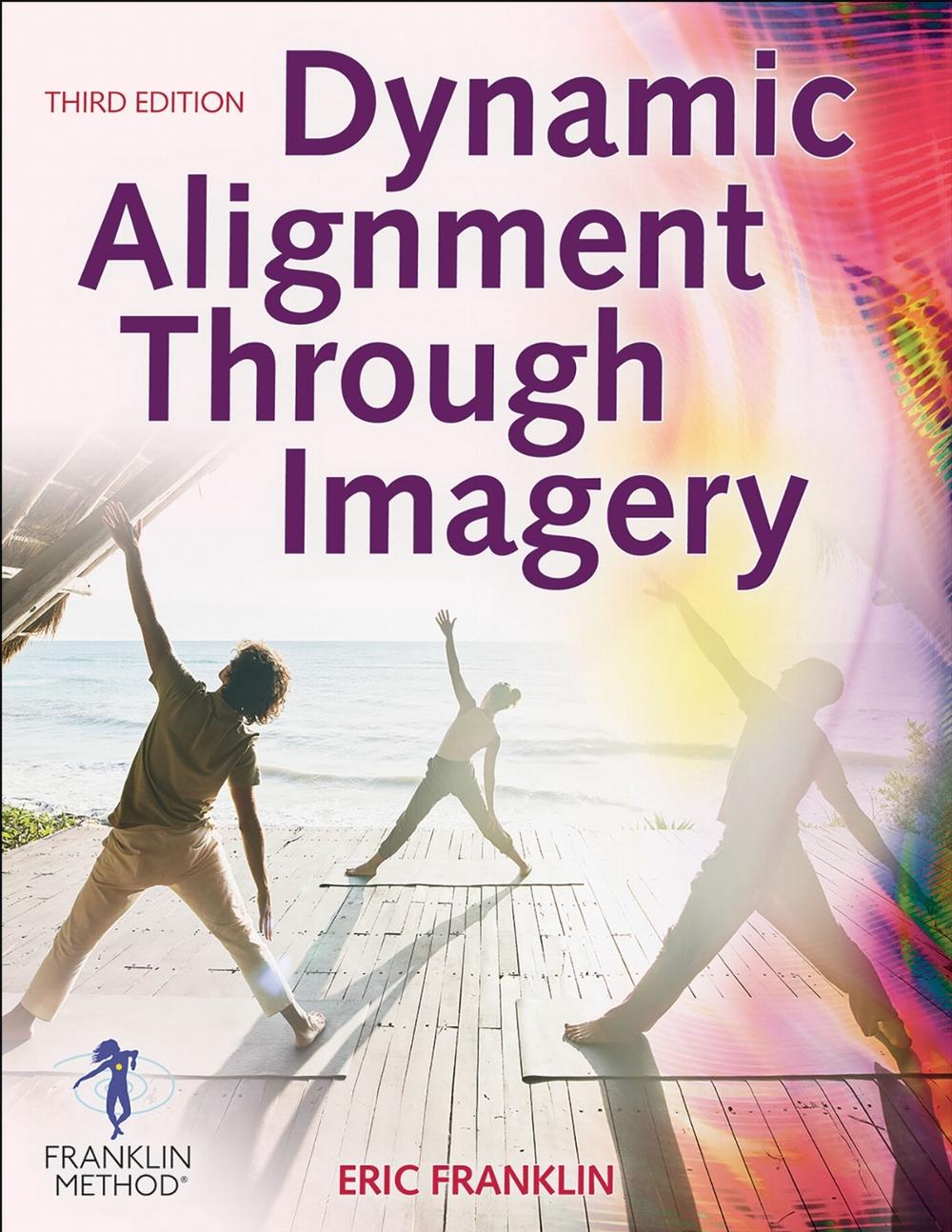 Dynamic Alignment Through Imagery by Eric Franklin - ISBN: 9781718200678