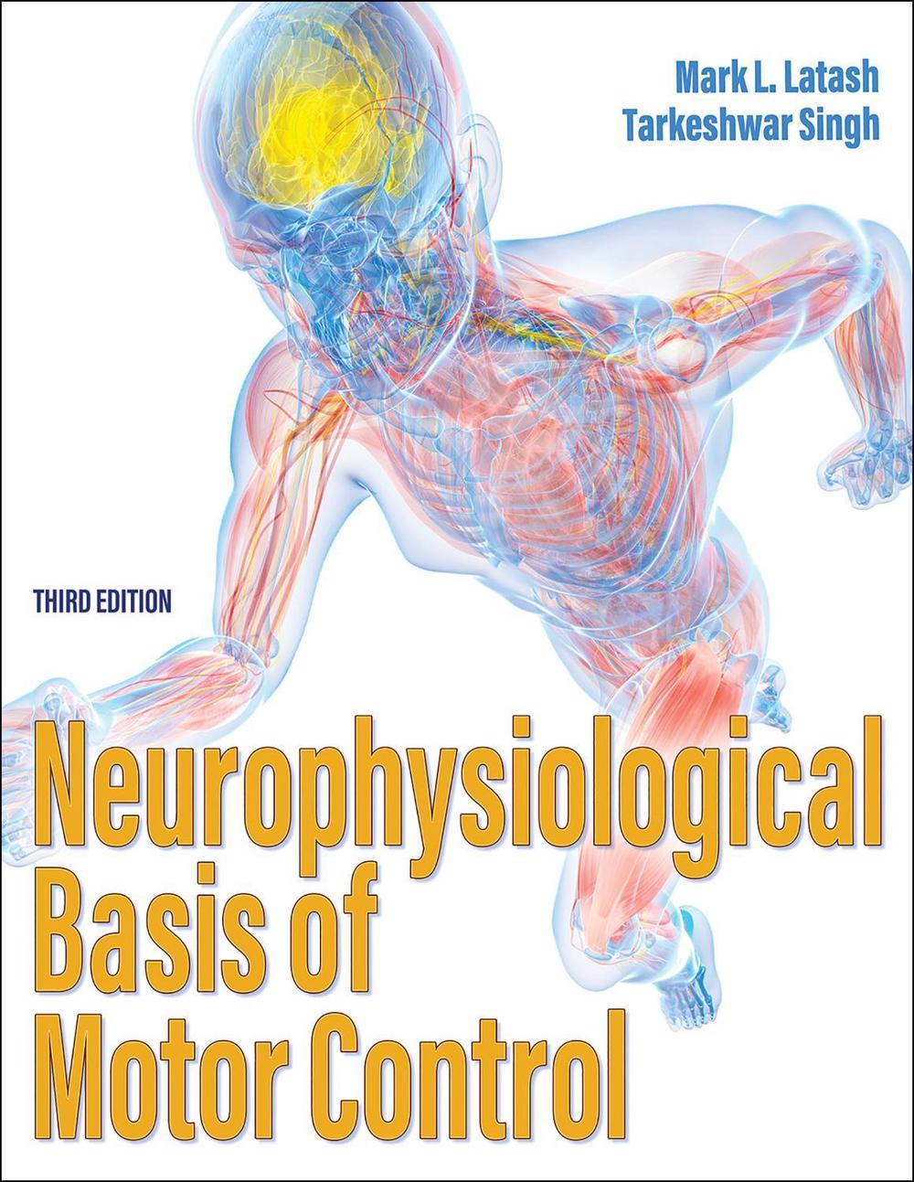 Neurophysiological Basis of Motor Control, 3rd Edition by Mark L. Latash - ISBN: 9781718209527