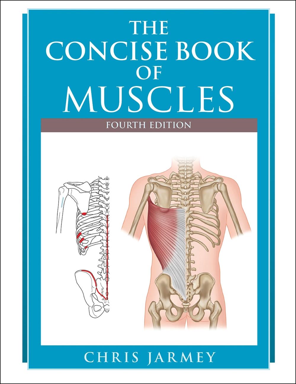 The Concise Book of Muscles by Chris Jarmey - ISBN: 9781718245839
