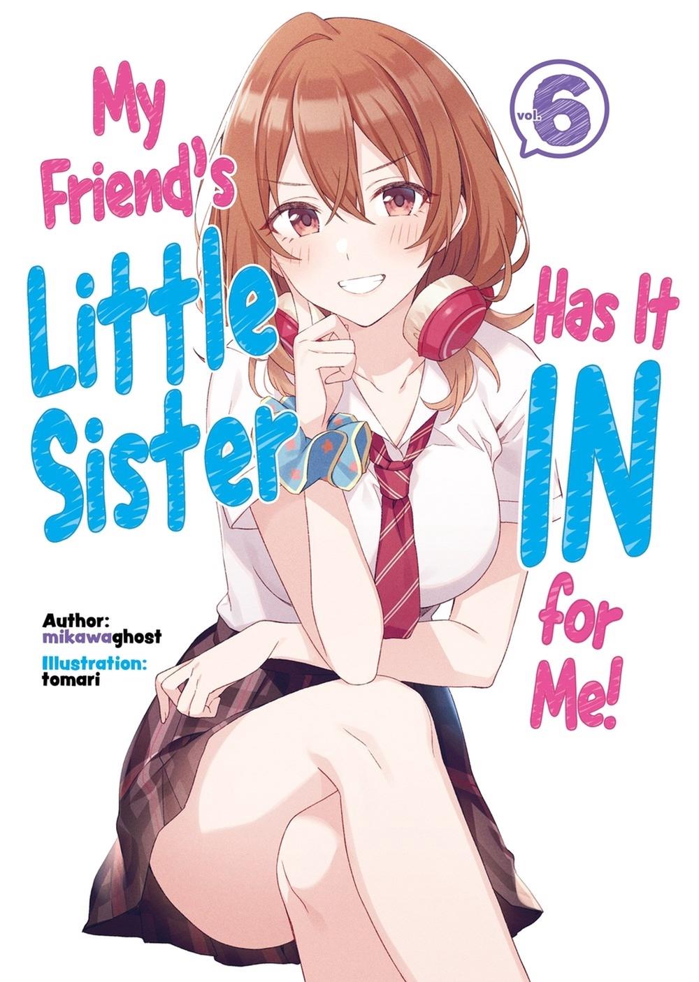 My Friend's Little Sister Has It In For Me! Volume 6 (Light Novel) by Alexandra Owen-Burns - ISBN: 9781718326859