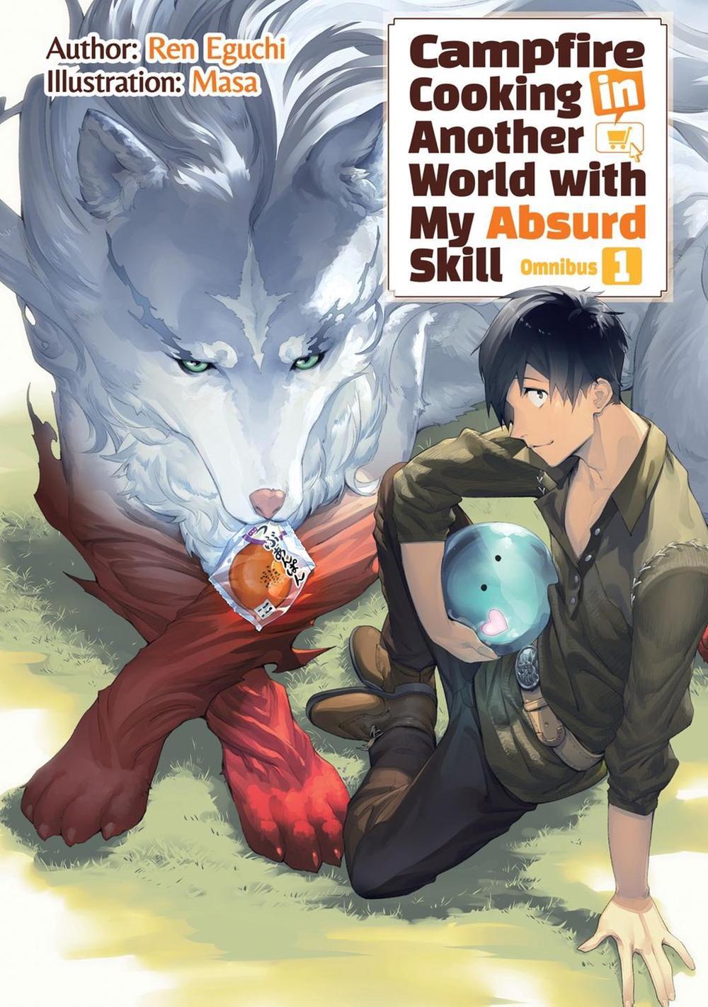 Campfire Cooking in Another World With My Absurd Skill: Omnibus 1 (Light Novel) by Ren Eguchi - ISBN: 9781718332508