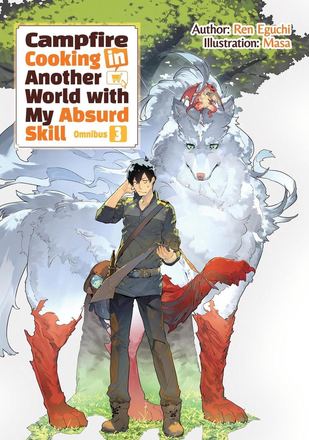 Campfire Cooking in Another World With My Absurd Skill: Omnibus 3 (Light Novel) by Ren Eguchi - ISBN: 9781718332522