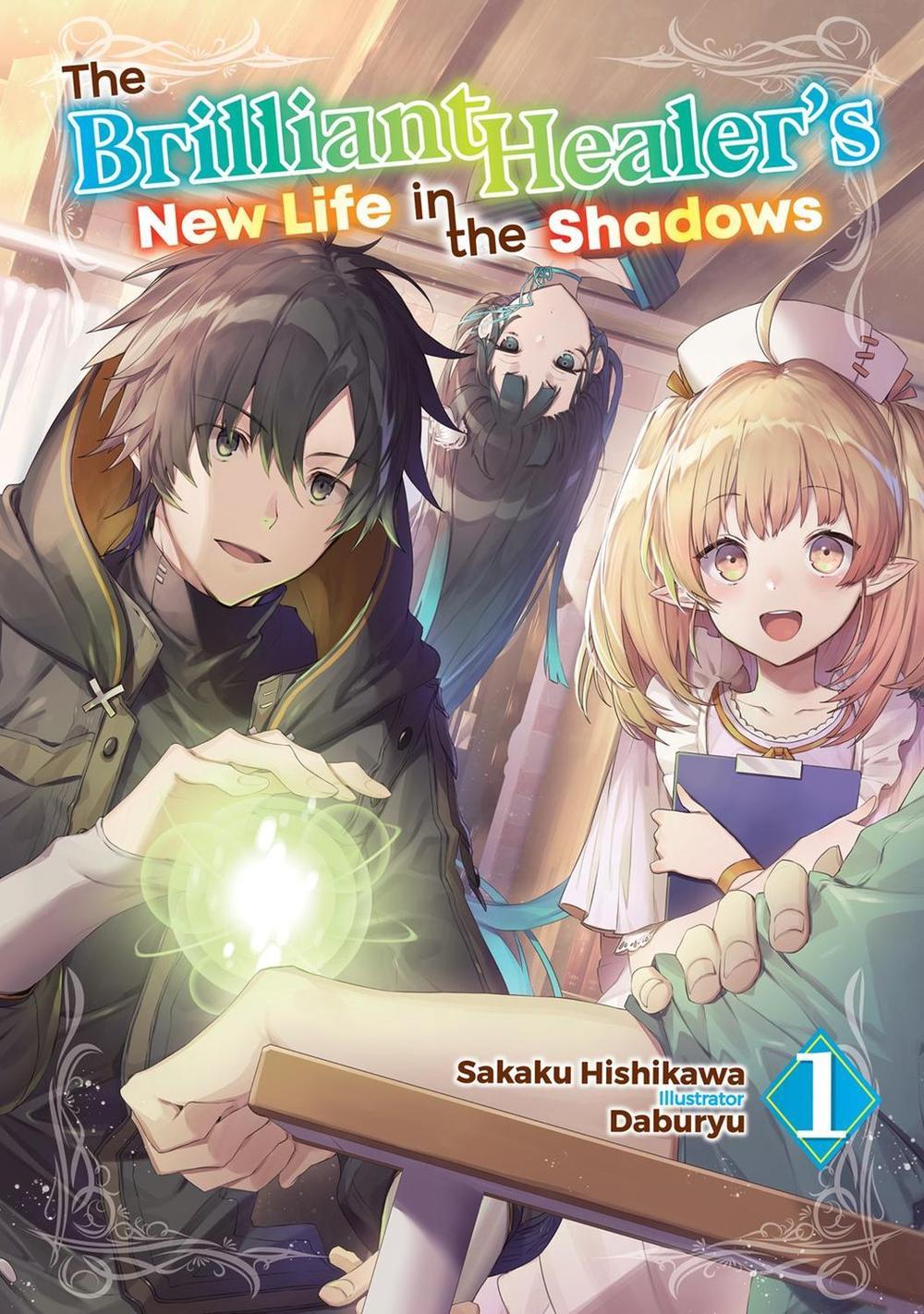 The Brilliant Healer's New Life in the Shadows: Volume 1 (Light Novel), 9781718332706