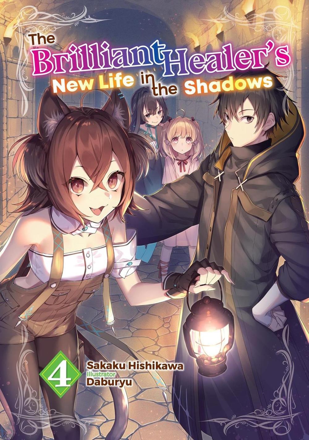 The Brilliant Healer's New Life in the Shadows: Volume 4 (Light Novel) by Sakaku Hishikawa - ISBN: 9781718332737