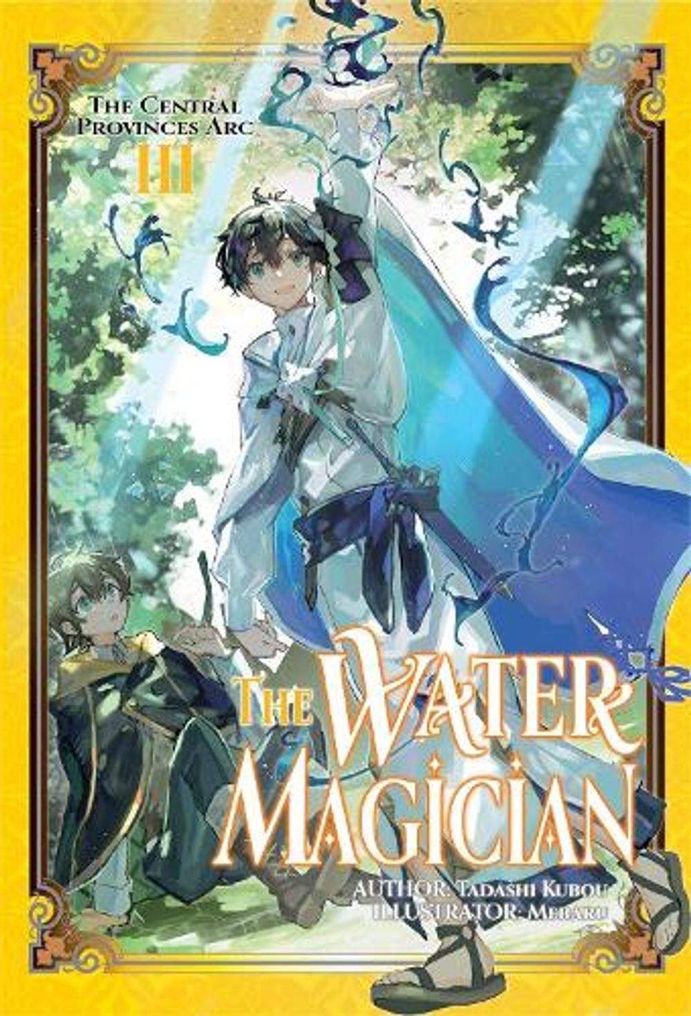 The Water Magician: Arc 1 Volume 3 (Light Novel) by Tadashi Kubo - ISBN: 9781718336995