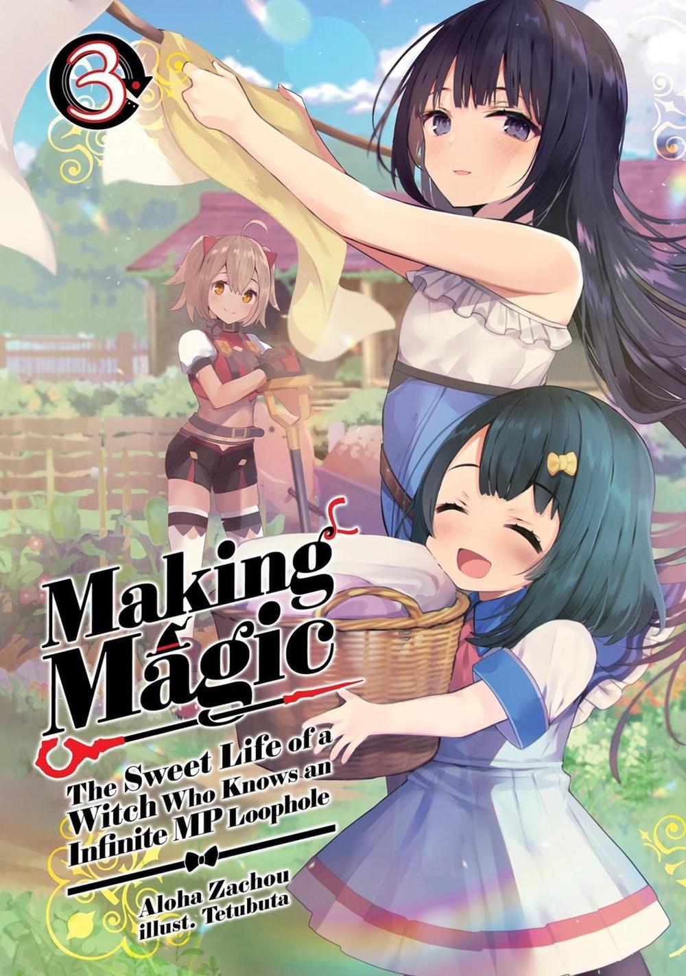 Making Magic: The Sweet Life of a Witch Who Knows an Infinite MP Loophole: Volume 3 (Light Novel) by Aloha Zachou - ISBN: 9781718341821