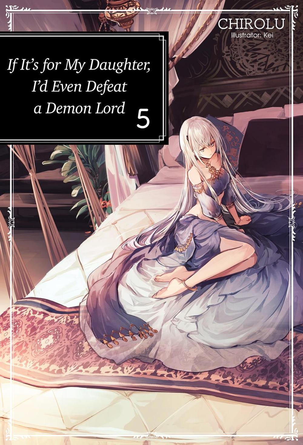 If It's for My Daughter, I'd Even Defeat a Demon Lord: Volume 5 (Light Novel) by Matthew Warner - ISBN: 9781718353046