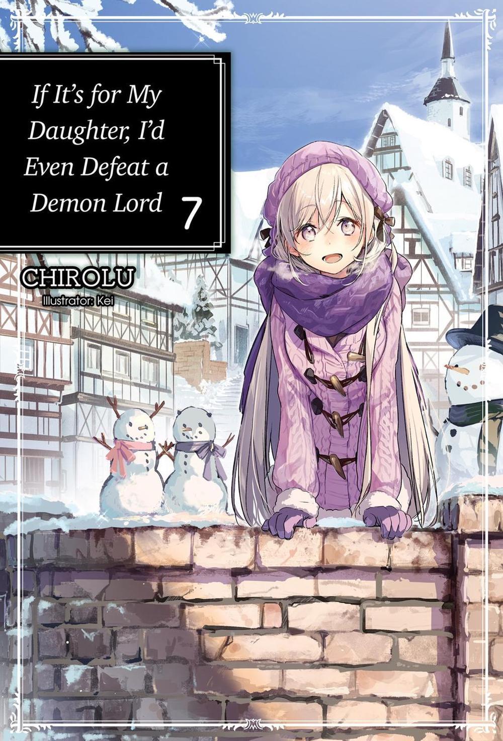 If It's for My Daughter, I'd Even Defeat a Demon Lord: Volume 7 (Light Novel) by Matthew Warner - ISBN: 9781718353060