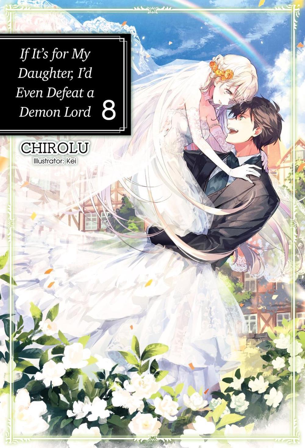 If It's for My Daughter, I'd Even Defeat a Demon Lord: Volume 8 (Light Novel) by Matthew Warner - ISBN: 9781718353077