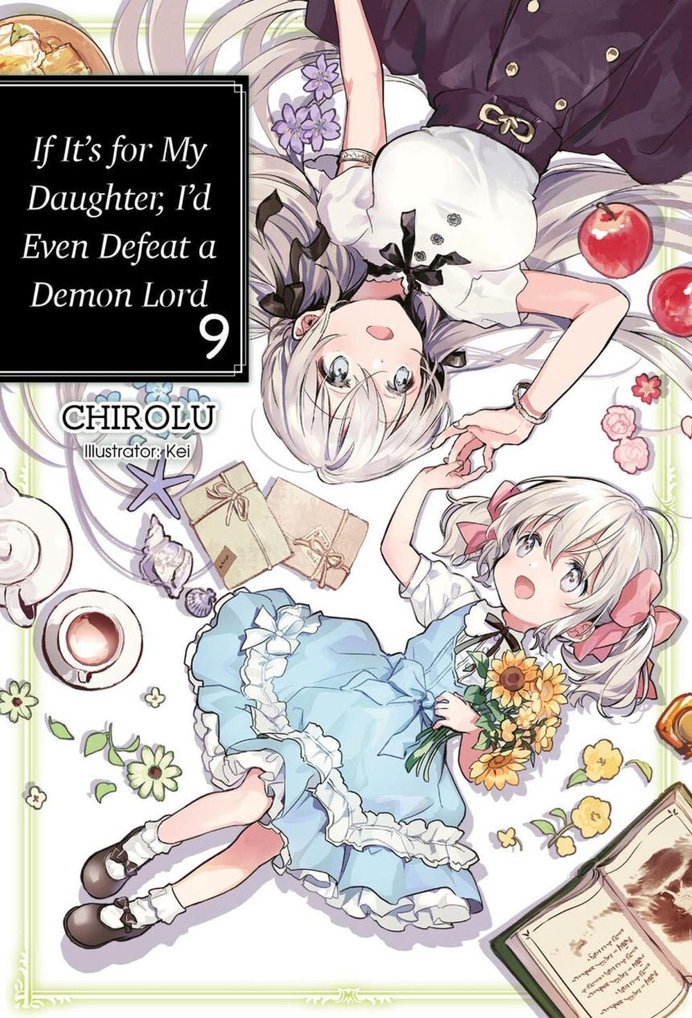 If It's for My Daughter, I'd Even Defeat a Demon Lord: Volume 9 (Light Novel) by Matthew Warner - ISBN: 9781718353084