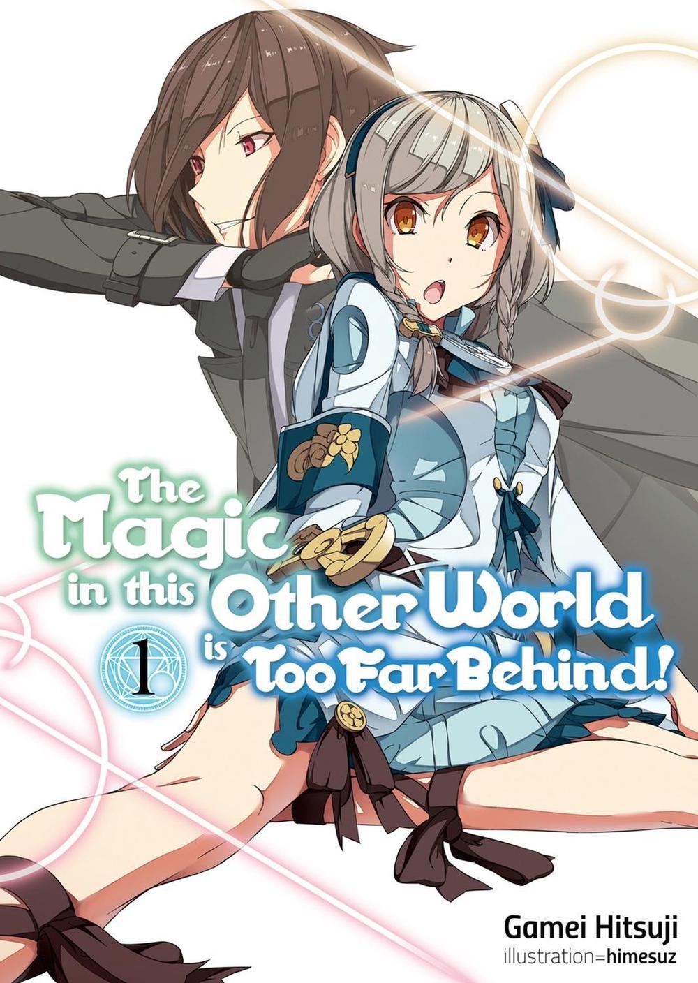 The Magic in this Other World is Too Far Behind! Volume 1 (Light Novel) by Gamei Hitsuji - ISBN: 9781718354005