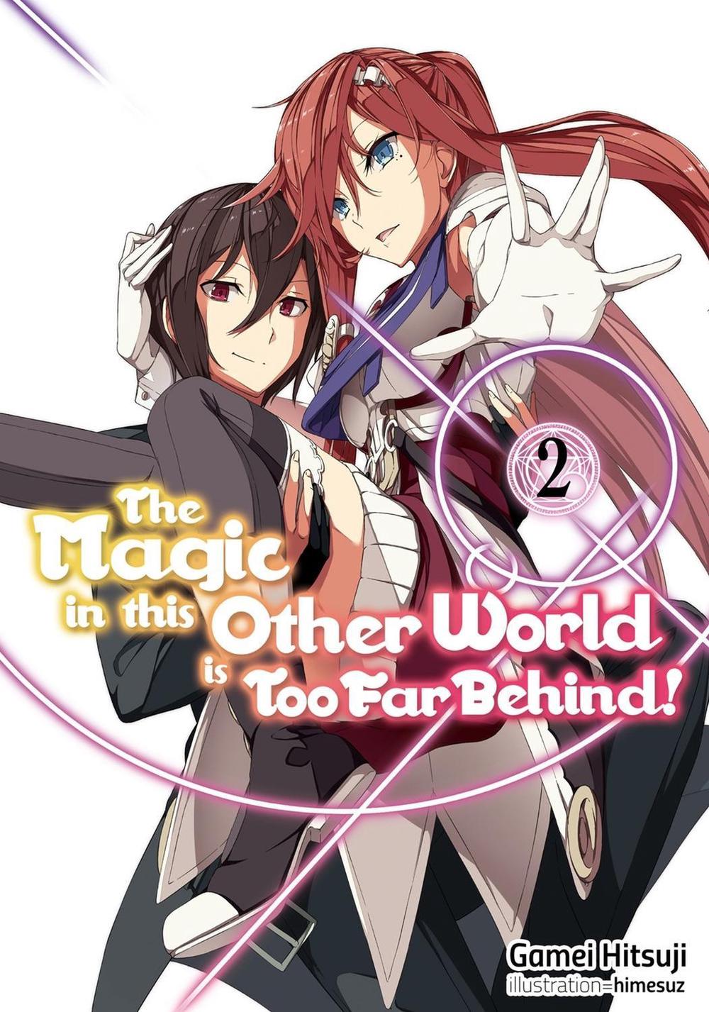 The Magic in this Other World is Too Far Behind! Volume 2 (Light Novel) by Gamei Hitsuji - ISBN: 9781718354012