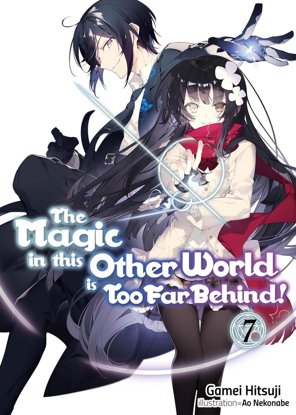 The Magic in this Other World is Too Far Behind! Volume 7 (Light Novel) by Gamei Hitsuji - ISBN: 9781718354067