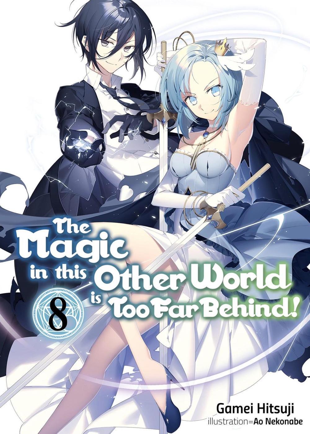 The Magic in this Other World is Too Far Behind! Volume 8 (Light Novel) by Gamei Hitsuji - ISBN: 9781718354074