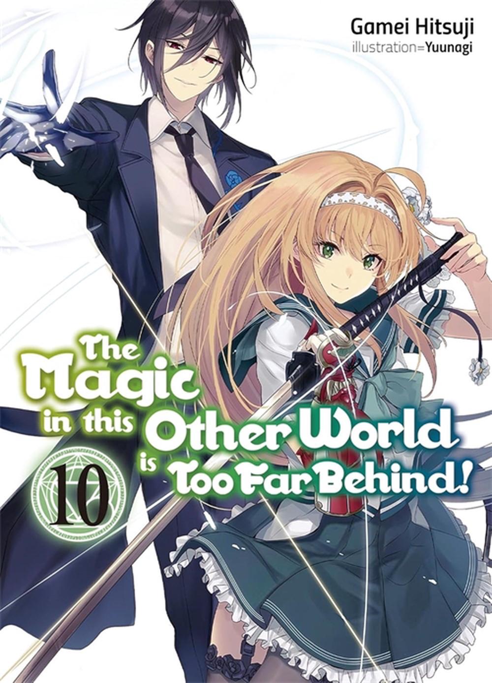 The Magic in this Other World is Too Far Behind! Volume 10 (Light Novel) by Gamei Hitsuji - ISBN: 9781718354098