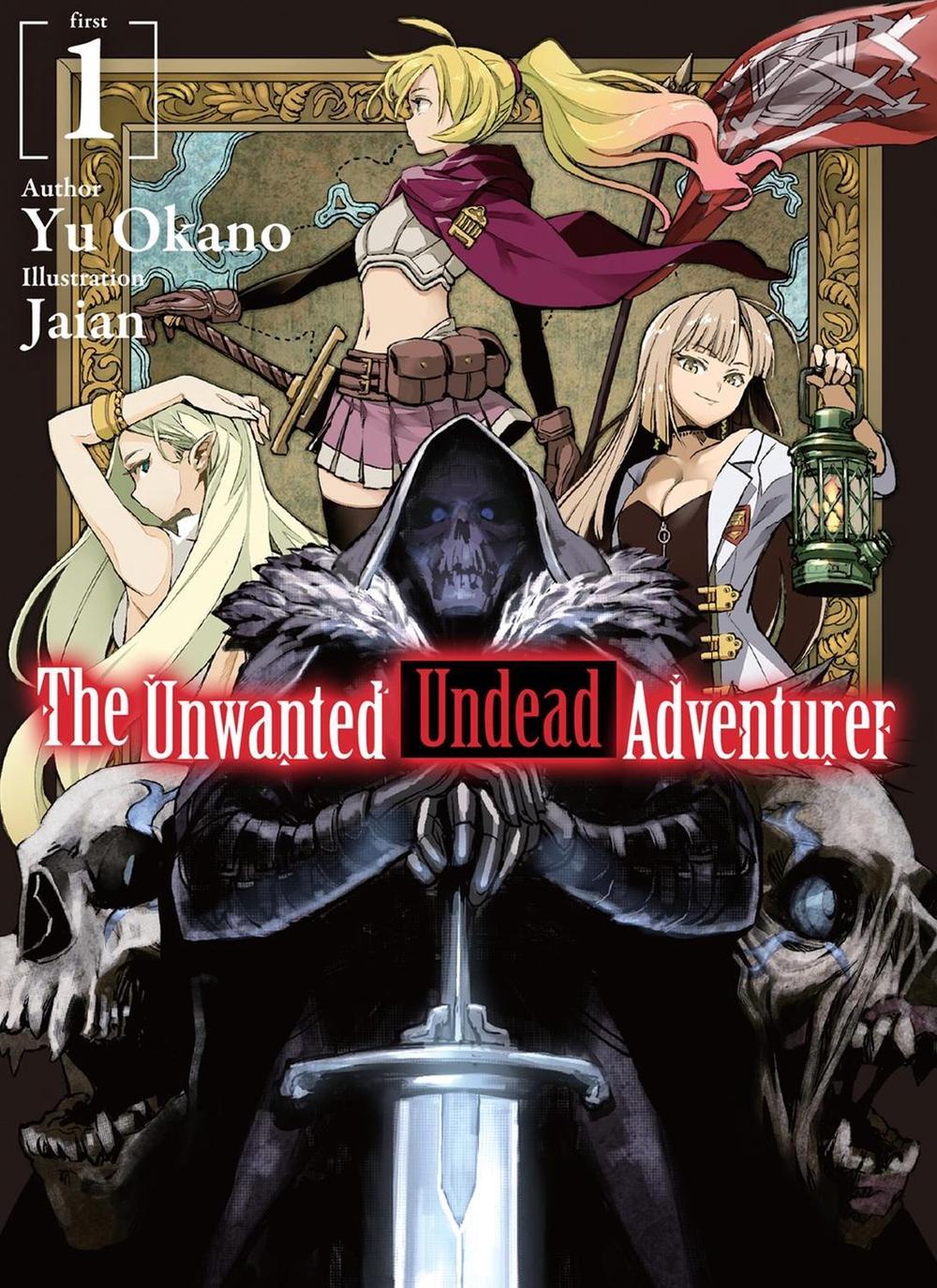 The Unwanted Undead Adventurer (Light Novel): Volume 1, 9781718357402