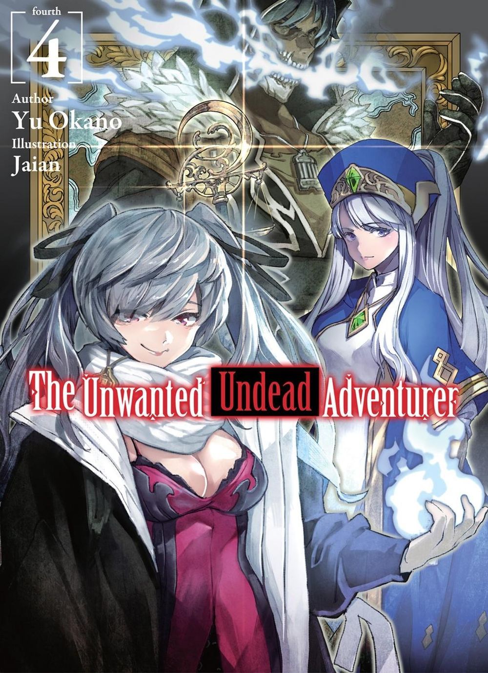 The Unwanted Undead Adventurer (Light Novel): Volume 4 by Yu Okano - ISBN: 9781718357433