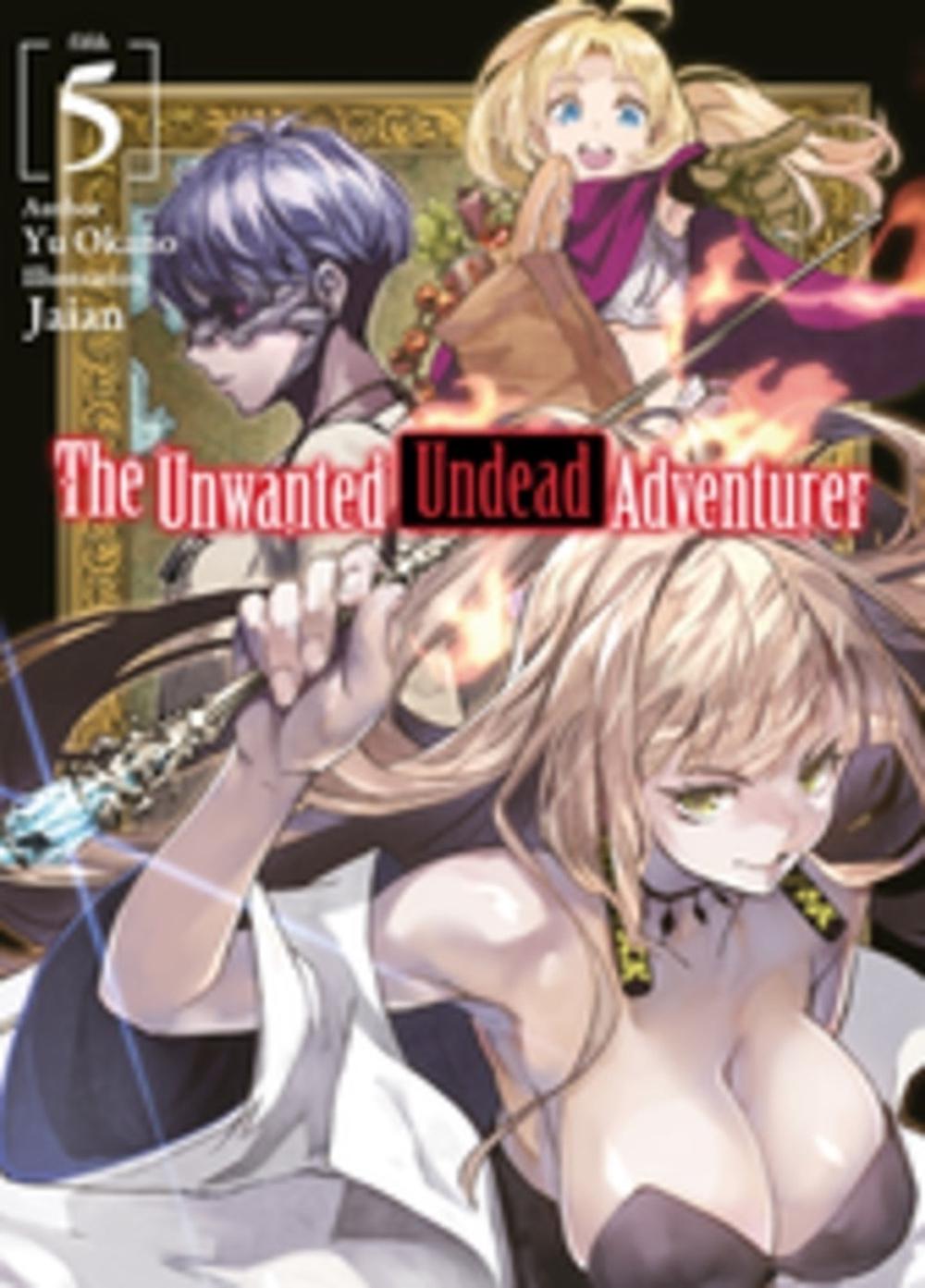 The Unwanted Undead Adventurer (Light Novel): Volume 5 by Yu Okano - ISBN: 9781718357440