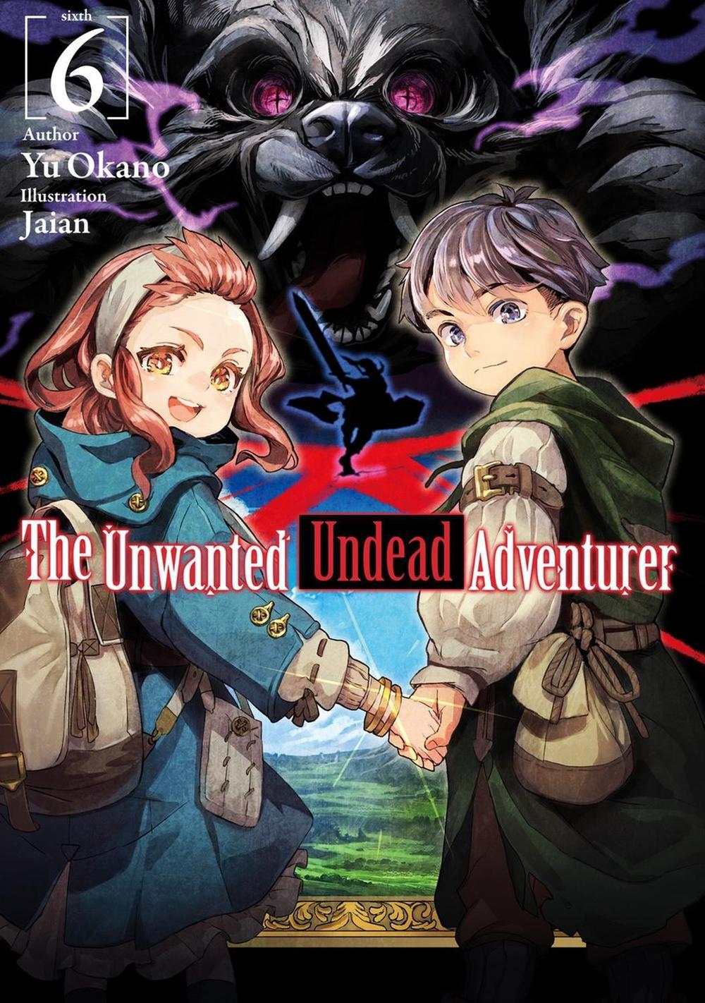 The Unwanted Undead Adventurer (Light Novel): Volume 6 by Yu Okano - ISBN: 9781718357457