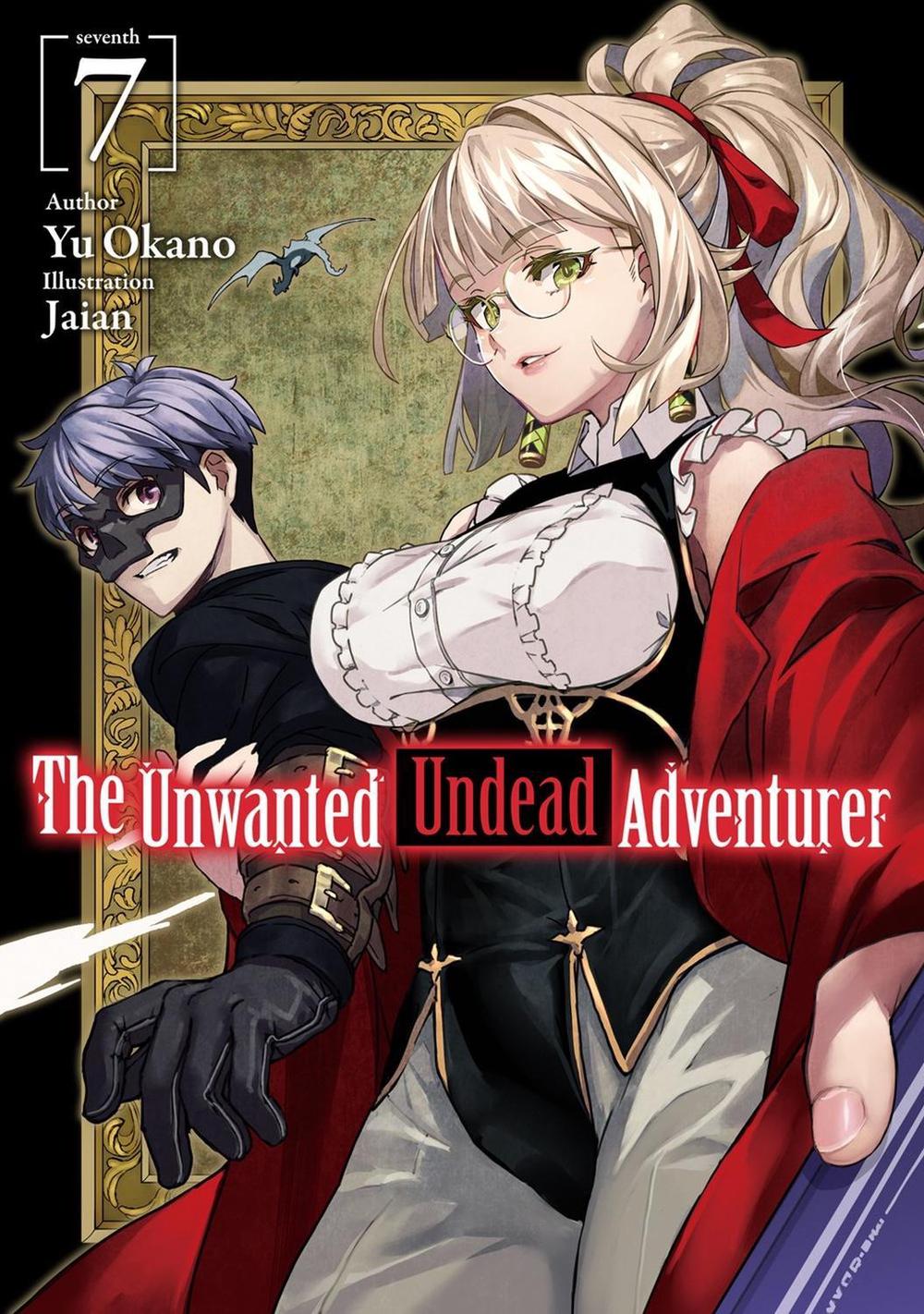 The Unwanted Undead Adventurer (Light Novel): Volume 7 by Yu Okano - ISBN: 9781718357464