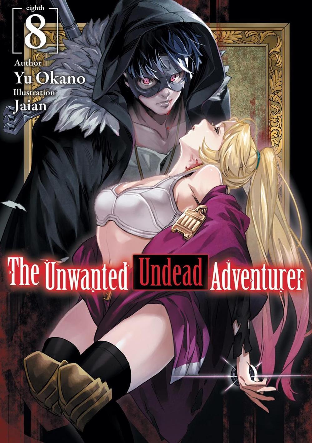 The Unwanted Undead Adventurer (Light Novel): Volume 8 by Yu Okano - ISBN: 9781718357471
