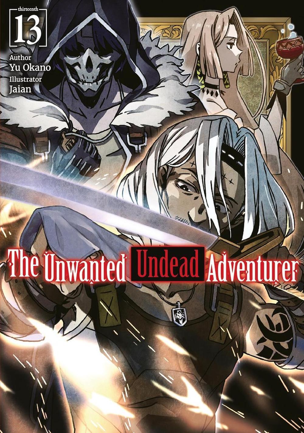 The Unwanted Undead Adventurer: Volume 13 (Light Novel) by Yu Okano - ISBN: 9781718357525