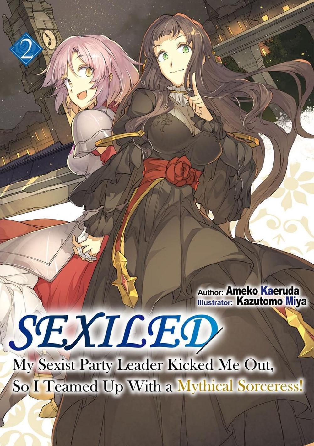 Sexiled: My Sexist Party Leader Kicked Me Out, So I Teamed Up With a Mythical Sorceress! Vol. 2 (Light Novel) by Ameko Kaeruda - ISBN: 9781718366411