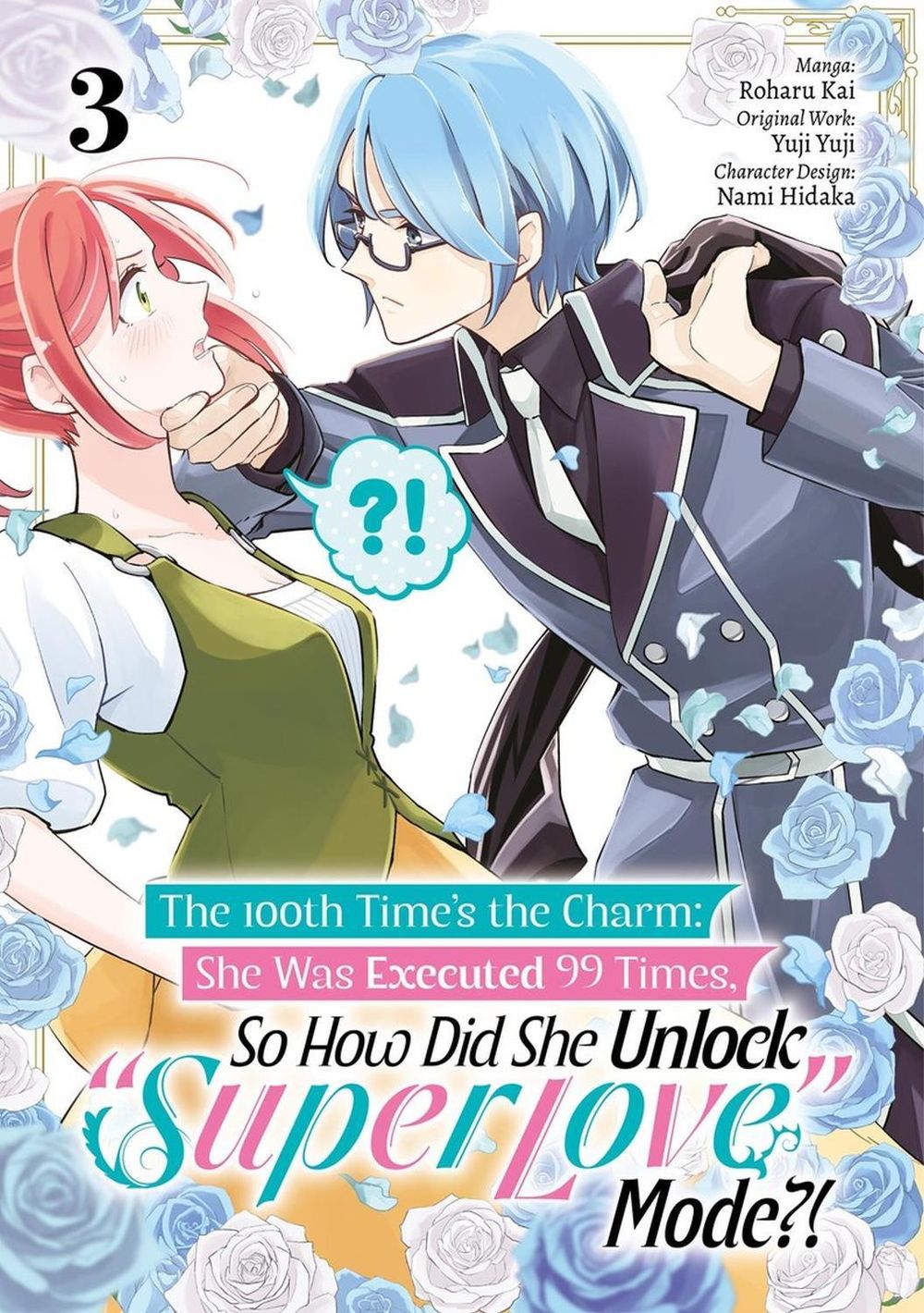 The 100th Time’s the Charm: She Was Executed 99 Times, So How Did She Unlock “Super Love” Mode?! Volume 3 (Manga) by Tara Quinn - ISBN: 9781718387942