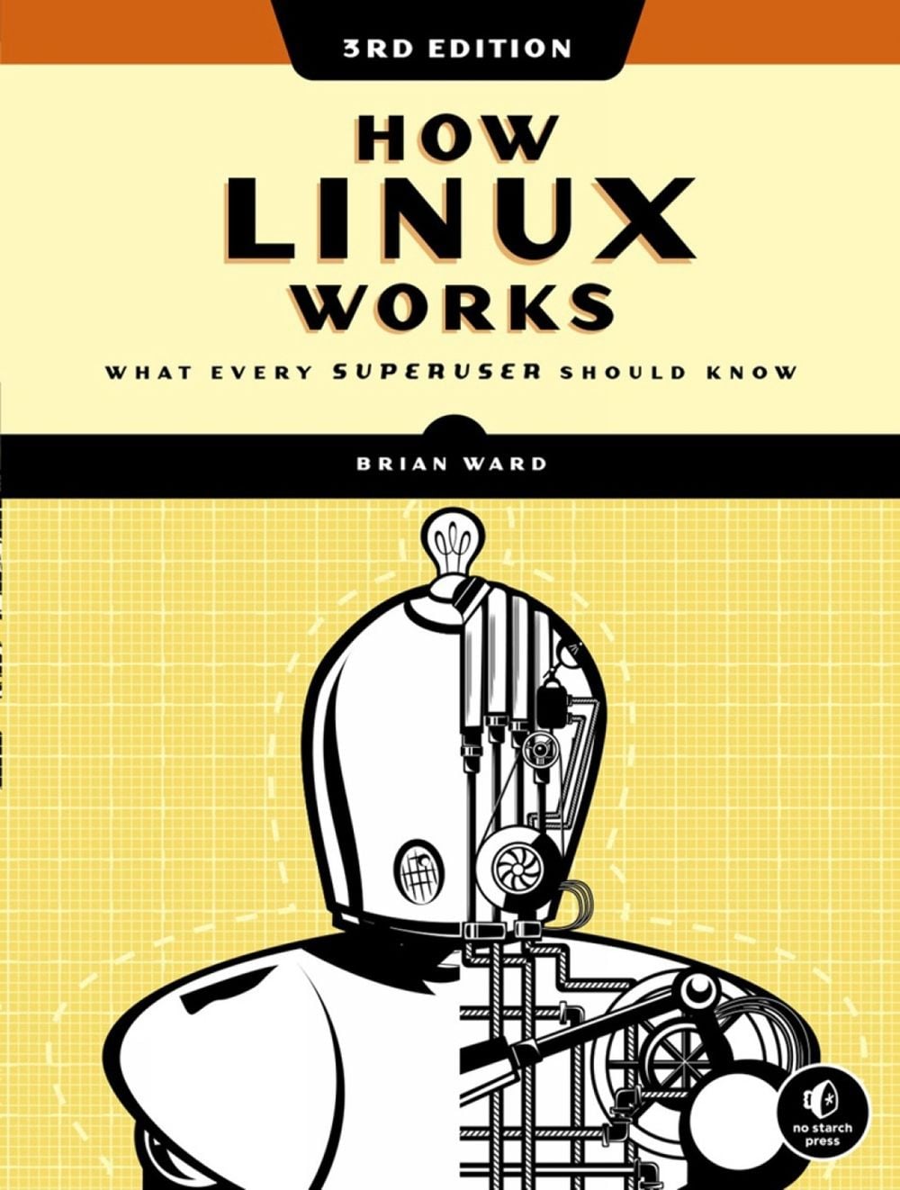 How Linux Works, 3rd Edition by Brian Ward - ISBN: 9781718500402