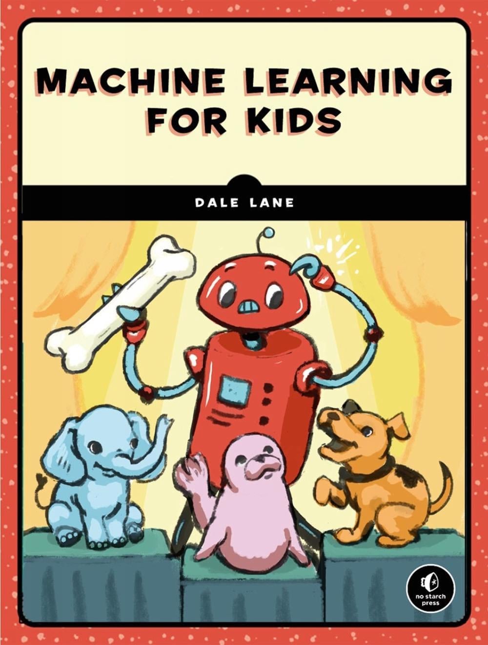 Machine Learning for Kids by Dale Lane - ISBN: 9781718500563