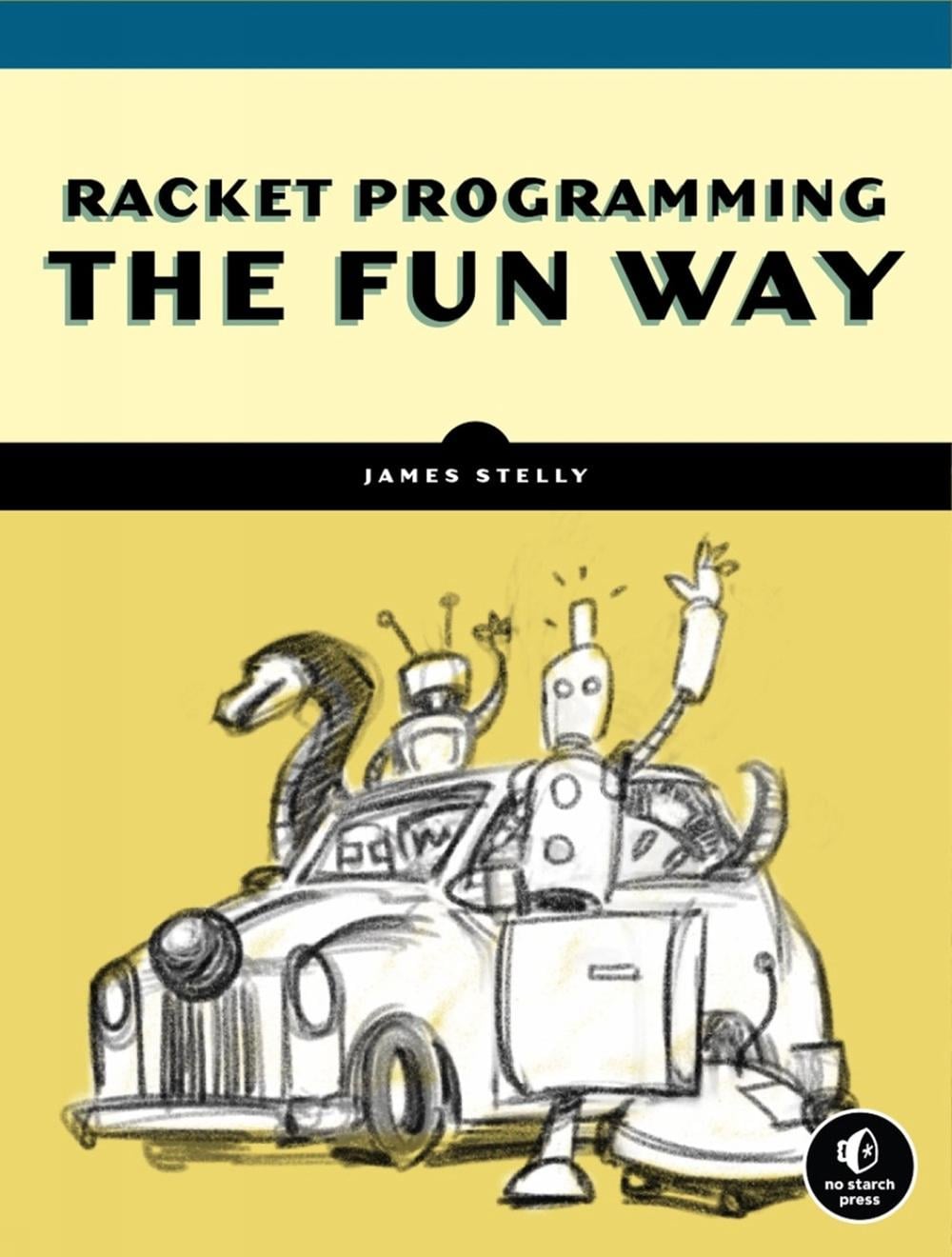 Racket Programming the Fun Way by James Stelly - ISBN: 9781718500822