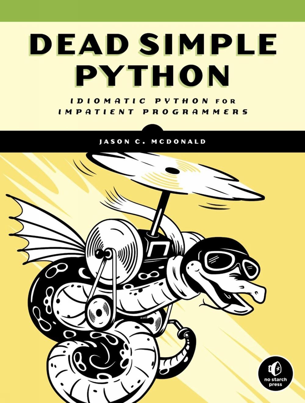 Dead Simple Python by Jason C. McDonald - ISBN: 9781718500921