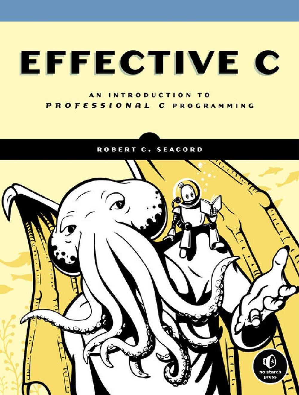 Effective C by Robert Seacord - ISBN: 9781718501041