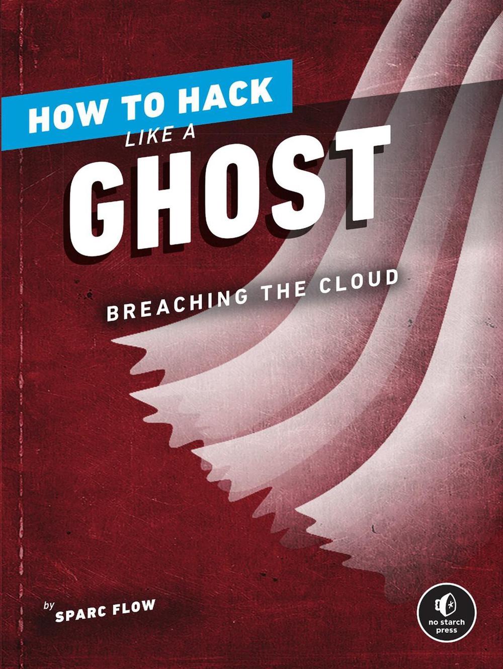 How to Hack Like a Ghost, 9781718501263