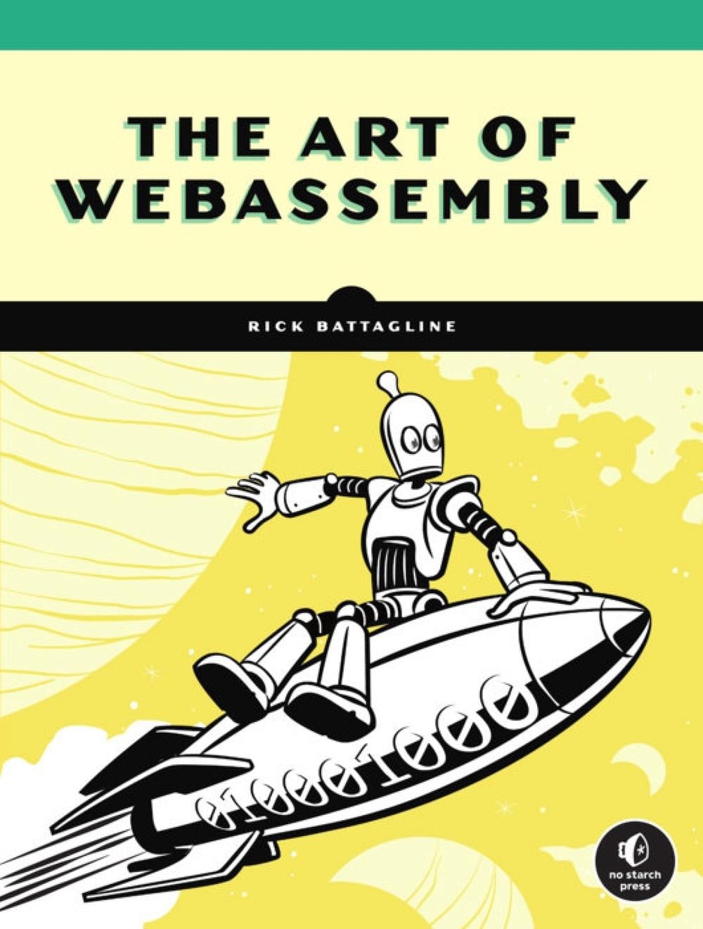 The Art of WebAssembly by Rick Battagline - ISBN: 9781718501447